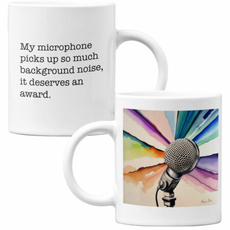 11 oz Mug: My microphone picks up so much background noise, it deserves an award.